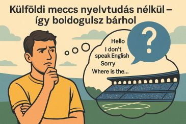 Külföldi meccs nyelvtudás nélkül – így boldogulsz bárhol